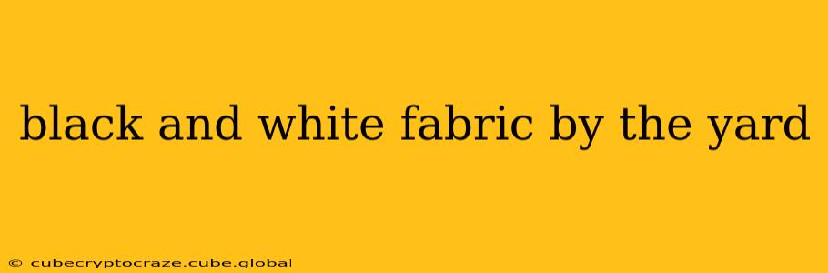 black and white fabric by the yard