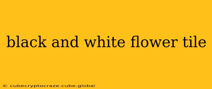 black and white flower tile