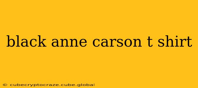 black anne carson t shirt
