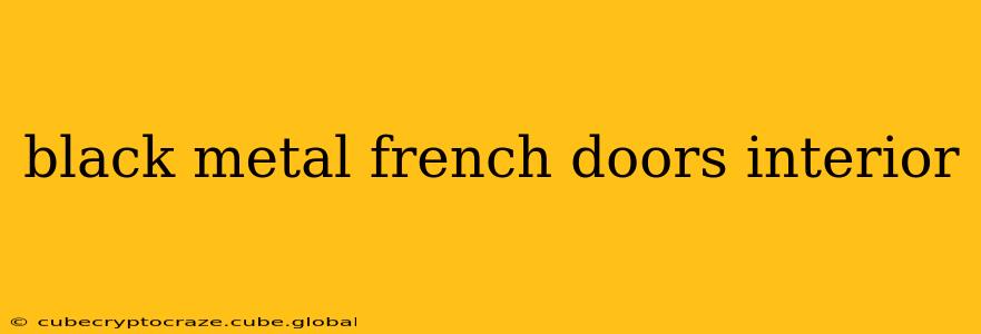 black metal french doors interior