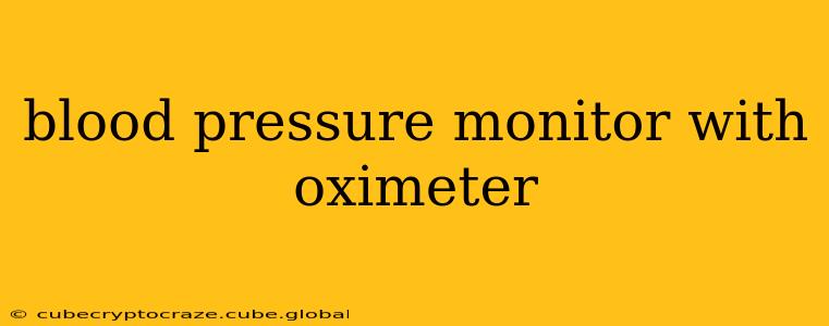 blood pressure monitor with oximeter