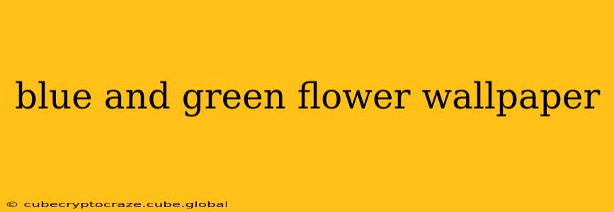blue and green flower wallpaper