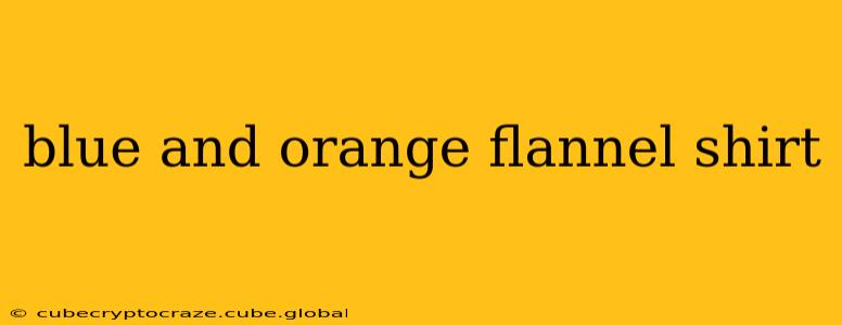 blue and orange flannel shirt