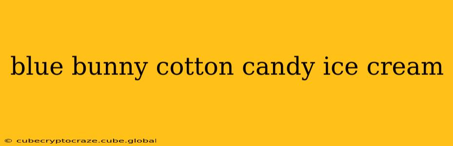 blue bunny cotton candy ice cream