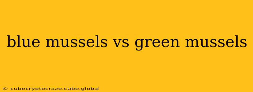 blue mussels vs green mussels