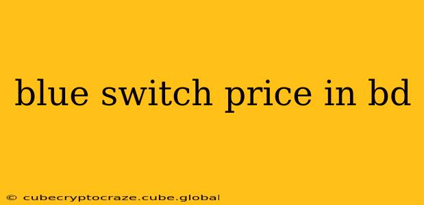 blue switch price in bd