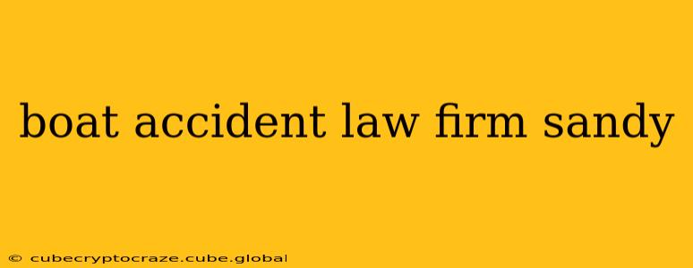 boat accident law firm sandy