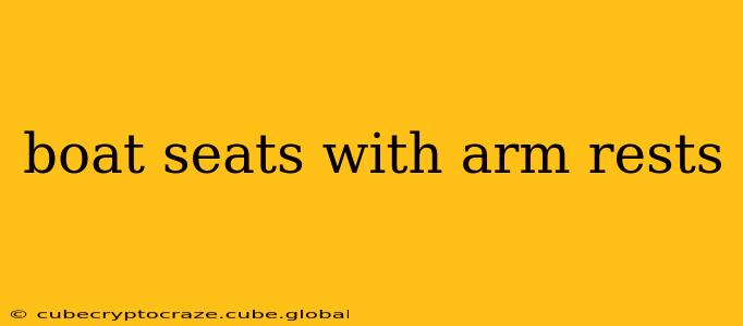 boat seats with arm rests