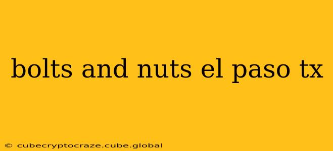 bolts and nuts el paso tx