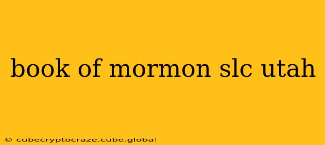 book of mormon slc utah