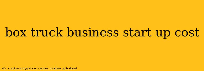 box truck business start up cost