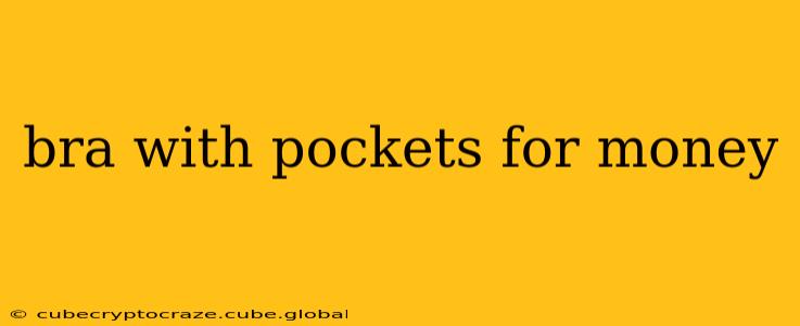 bra with pockets for money
