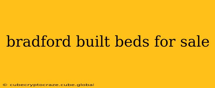 bradford built beds for sale