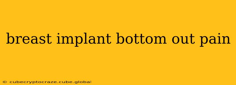 breast implant bottom out pain