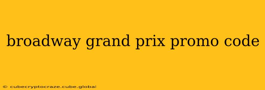 broadway grand prix promo code