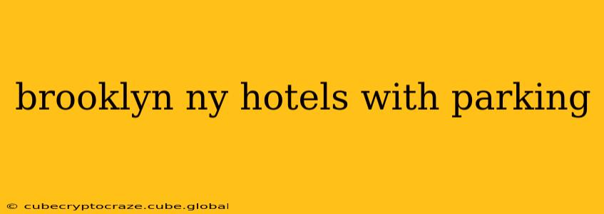 brooklyn ny hotels with parking