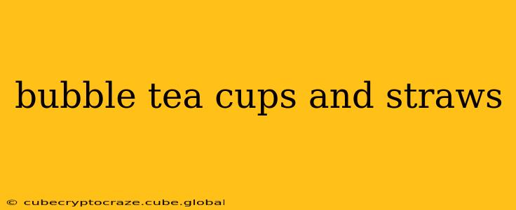 bubble tea cups and straws
