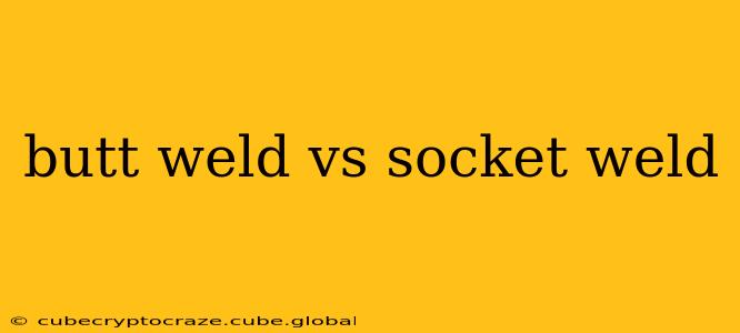 butt weld vs socket weld