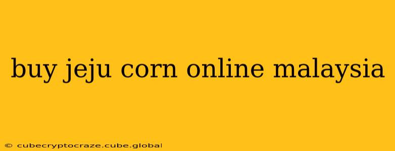 buy jeju corn online malaysia