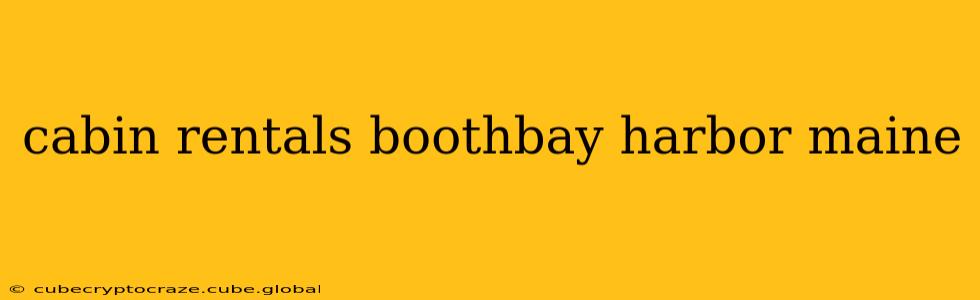 cabin rentals boothbay harbor maine