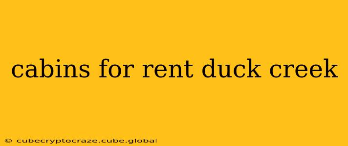 cabins for rent duck creek
