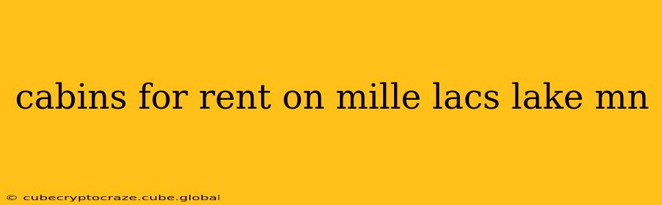 cabins for rent on mille lacs lake mn