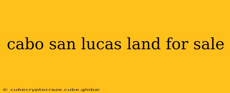 cabo san lucas land for sale