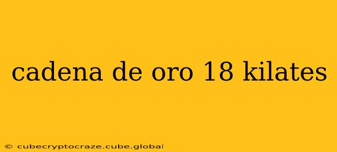 cadena de oro 18 kilates