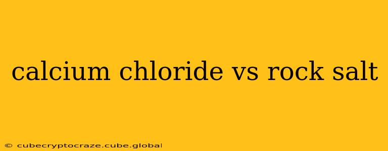 calcium chloride vs rock salt