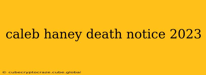 caleb haney death notice 2023 caleb haney death notice 2023