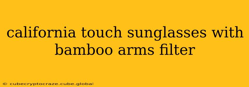 california touch sunglasses with bamboo arms filter