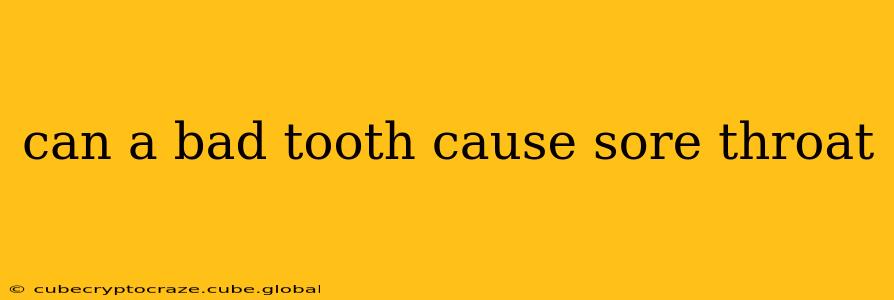 can a bad tooth cause sore throat