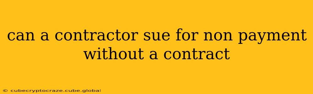 can a contractor sue for non payment without a contract