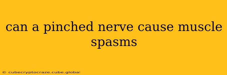 can a pinched nerve cause muscle spasms