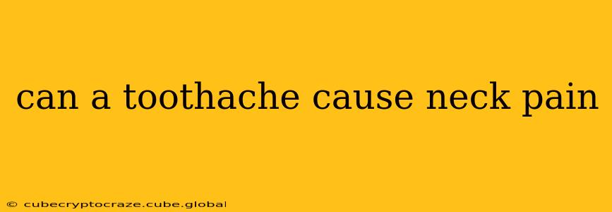 can a toothache cause neck pain