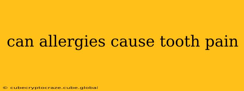 can allergies cause tooth pain