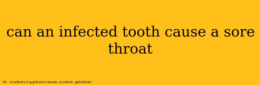 can an infected tooth cause a sore throat