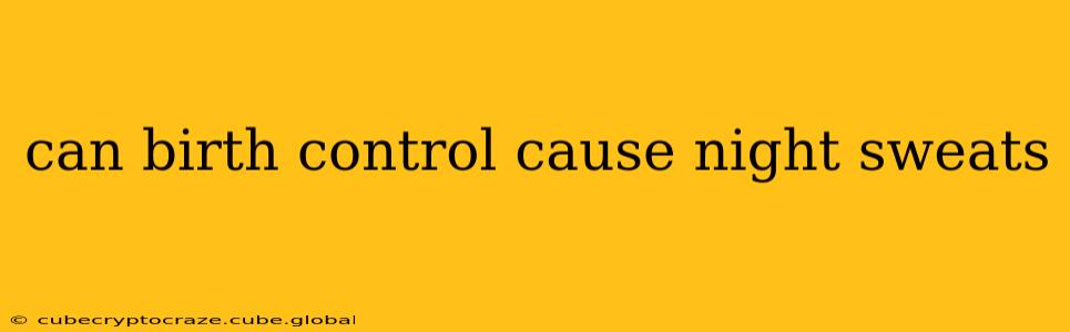 can birth control cause night sweats