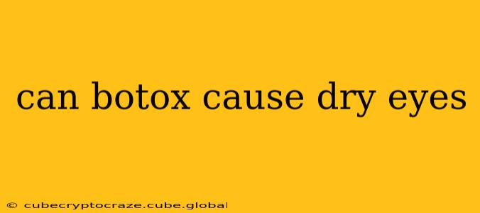 can botox cause dry eyes