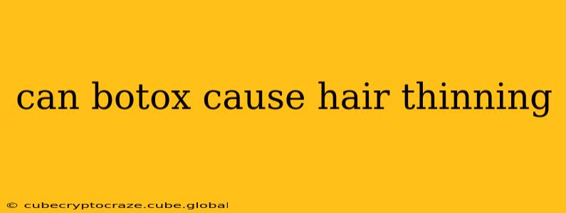 can botox cause hair thinning