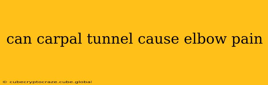 can carpal tunnel cause elbow pain