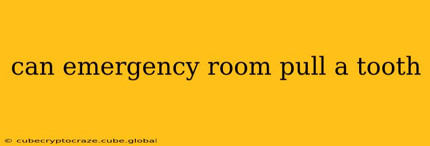 can emergency room pull a tooth