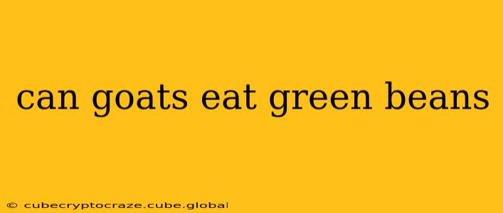 can goats eat green beans