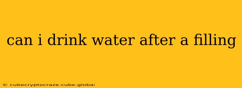 can i drink water after a filling