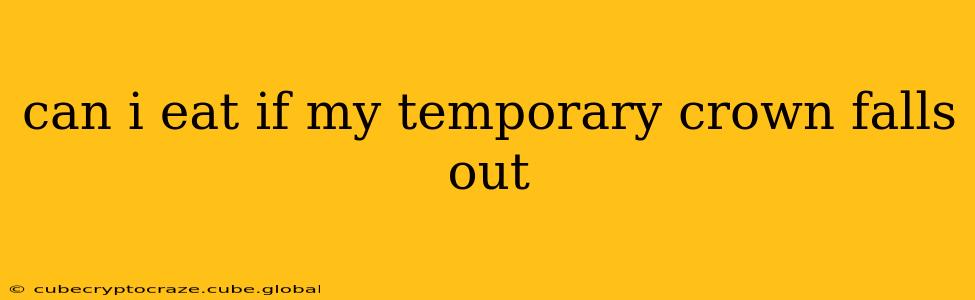 can i eat if my temporary crown falls out