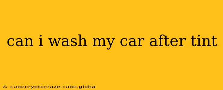 can i wash my car after tint