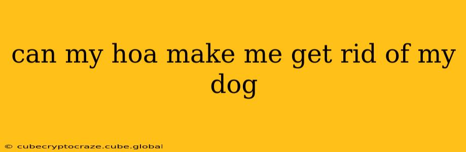 can my hoa make me get rid of my dog
