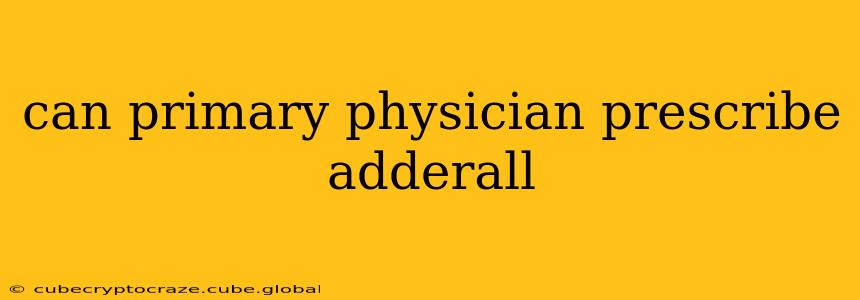 can primary physician prescribe adderall