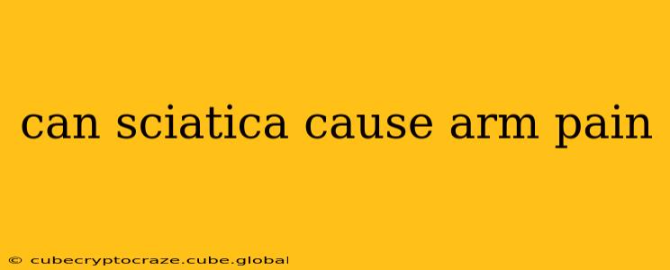 can sciatica cause arm pain