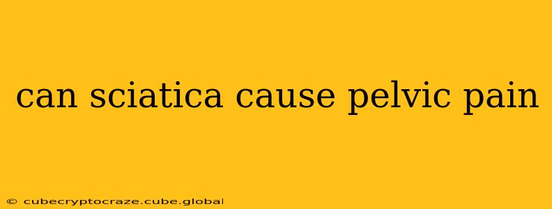 can sciatica cause pelvic pain